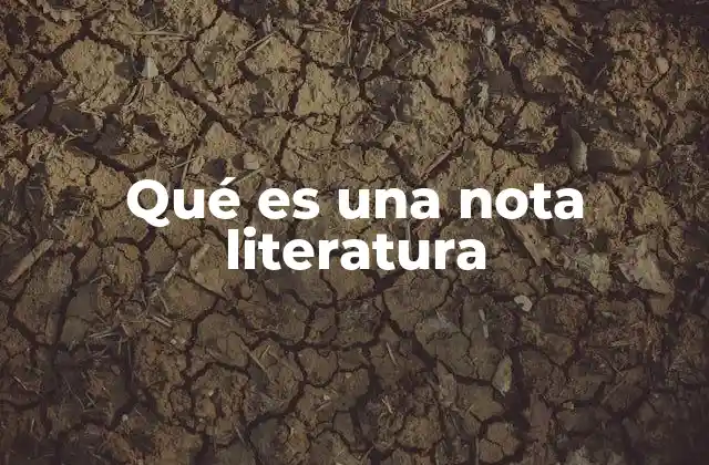 Qué es una Nota Literatura
