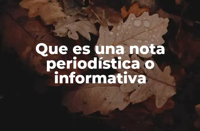 Que es una Nota Periodística o Informativa