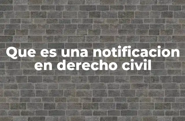 Que es una Notificacion en Derecho Civil