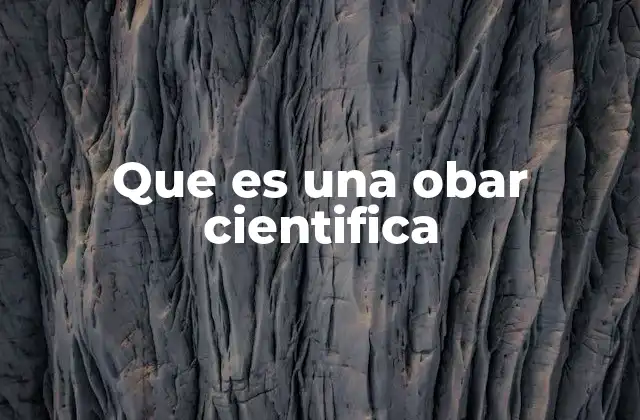 Que es una Obar Cientifica
