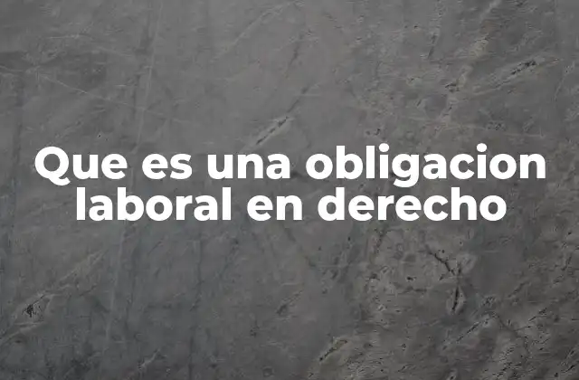 Que es una Obligacion Laboral en Derecho