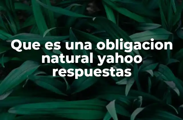 Que es una Obligacion Natural Yahoo Respuestas