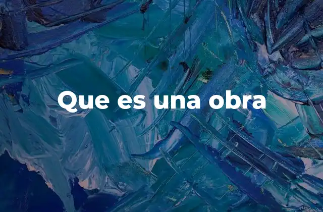 Que es una Obra