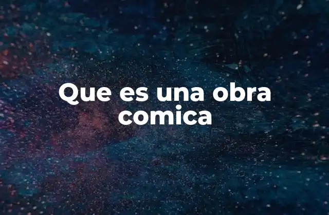 Que es una Obra Comica