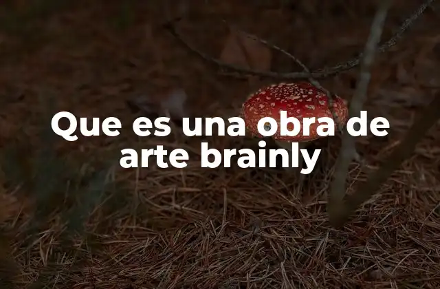 Que es una Obra de Arte Brainly