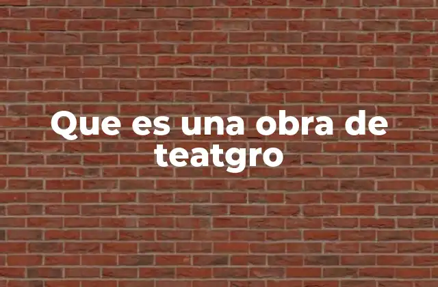 Que es una Obra de Teatgro