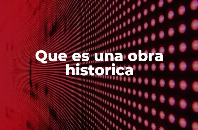 Que es una Obra Historica 2 Las huellas de la historia en el arte y la literatura