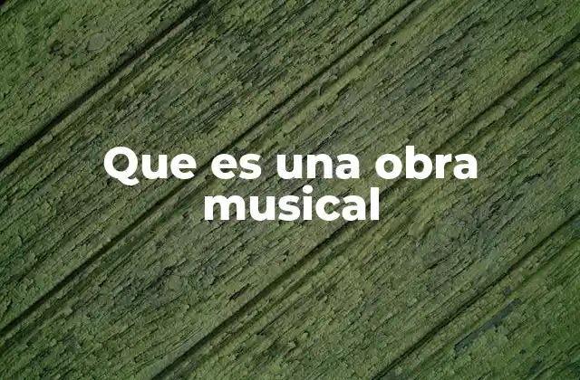Que es una Obra Musical