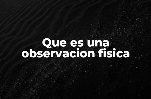 El papel de las observaciones físicas en la ciencia