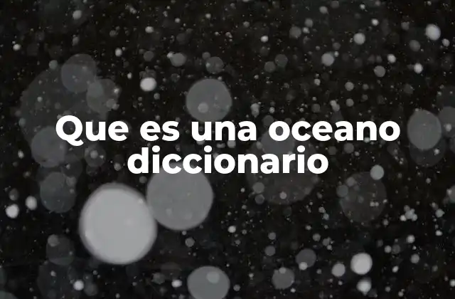 Que es una Oceano Diccionario