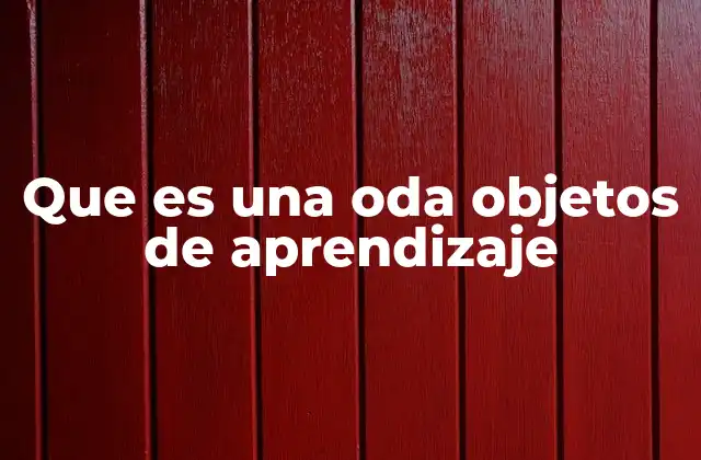 Que es una Oda Objetos de Aprendizaje