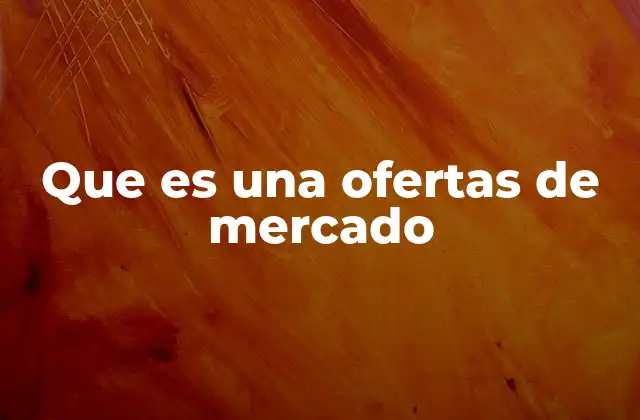 Que es una Ofertas de Mercado