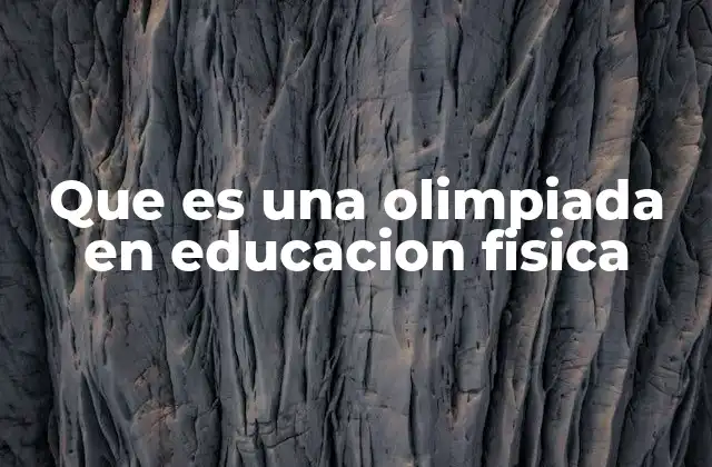 Que es una Olimpiada en Educacion Fisica 2 La importancia de las actividades deportivas en la escuela