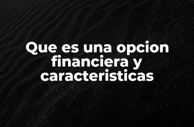 Que es una Opcion Financiera y Caracteristicas 2 Las bases del mercado de opciones