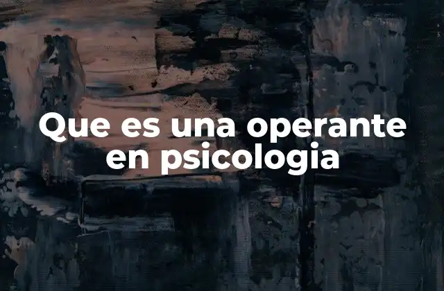 Que es una Operante en Psicologia