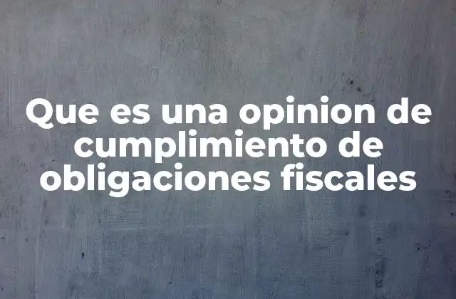 Que es una Opinion de Cumplimiento de Obligaciones Fiscales