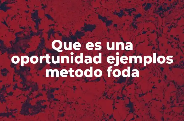Cómo las oportunidades se diferencian de las fortalezas