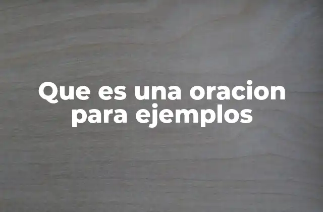 Que es una Oracion para Ejemplos