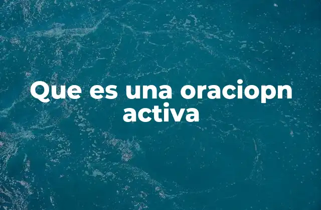 Que es una Oraciopn Activa
