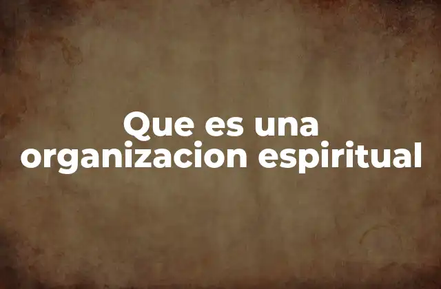Que es una Organizacion Espiritual