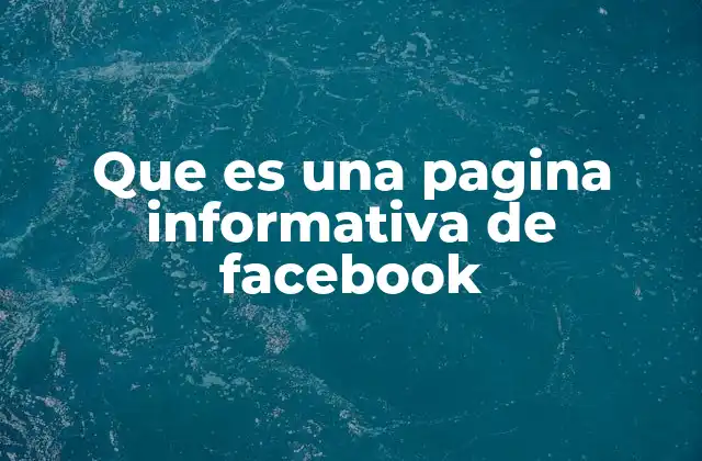 Que es una Pagina Informativa de Facebook