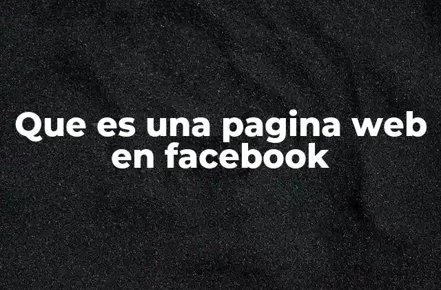 Que es una Pagina Web en Facebook