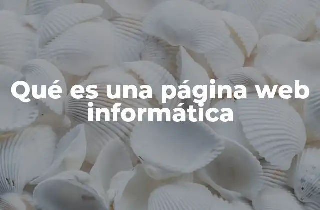 Qué es una Página Web Informática
