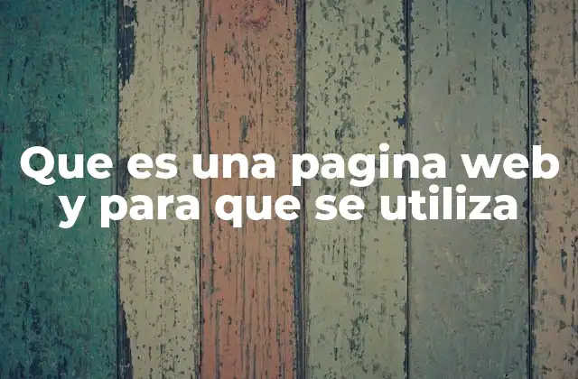 Que es una Pagina Web y para que Se Utiliza