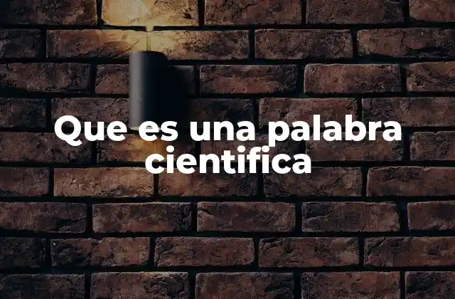 Que es una Palabra Cientifica