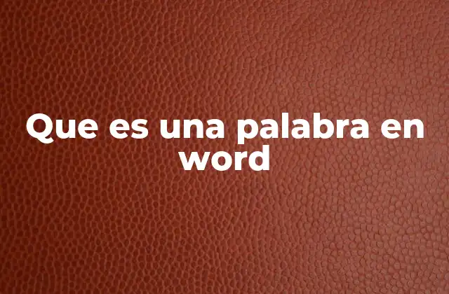 Que es una Palabra en Word