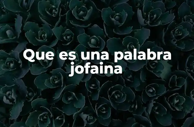 Que es una Palabra Jofaina