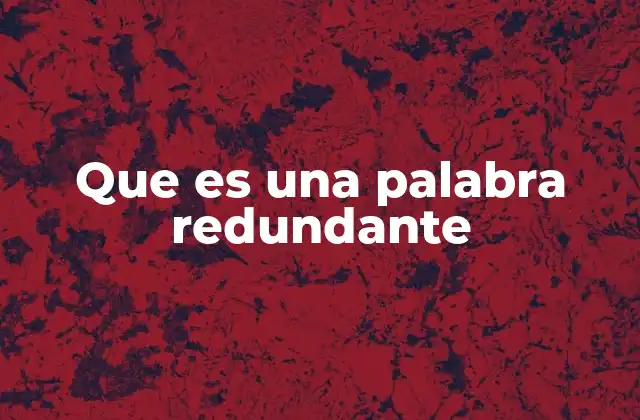 Que es una Palabra Redundante