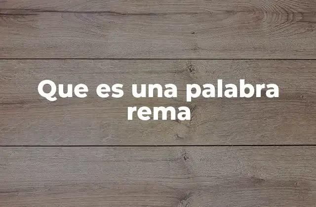 Que es una Palabra Rema