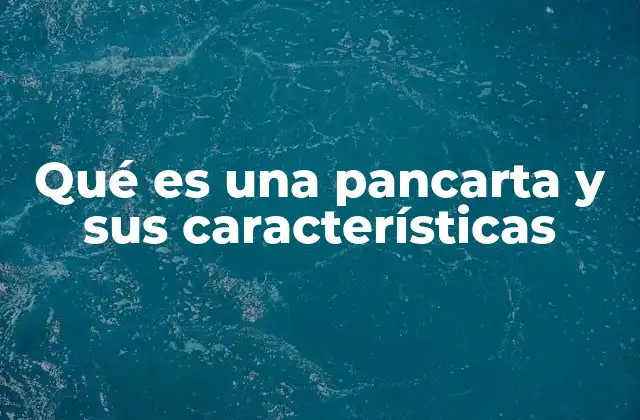 Qué es una Pancarta y Sus Características
