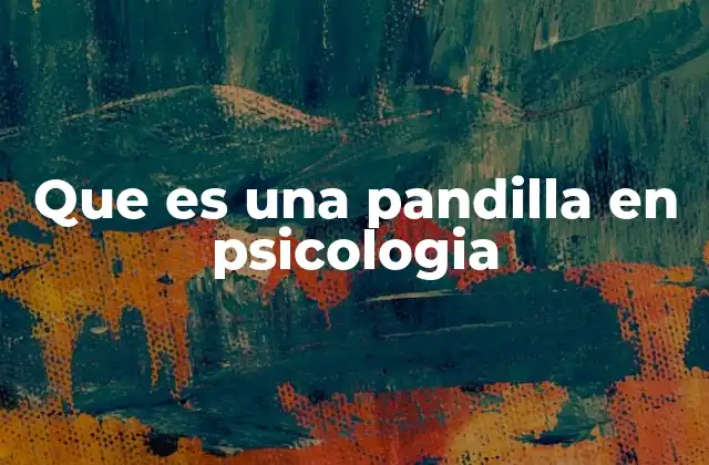 Que es una Pandilla en Psicologia