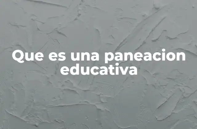 Que es una Paneacion Educativa