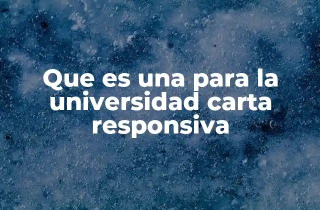 Que es una para la Universidad Carta Responsiva