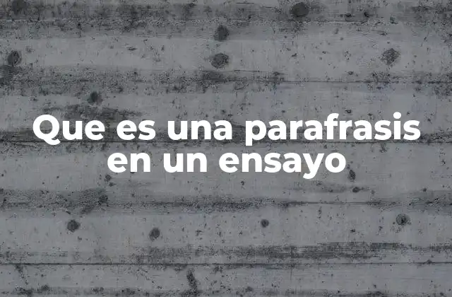 Que es una Parafrasis en un Ensayo