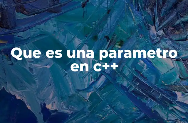 Que es una Parametro en C++
