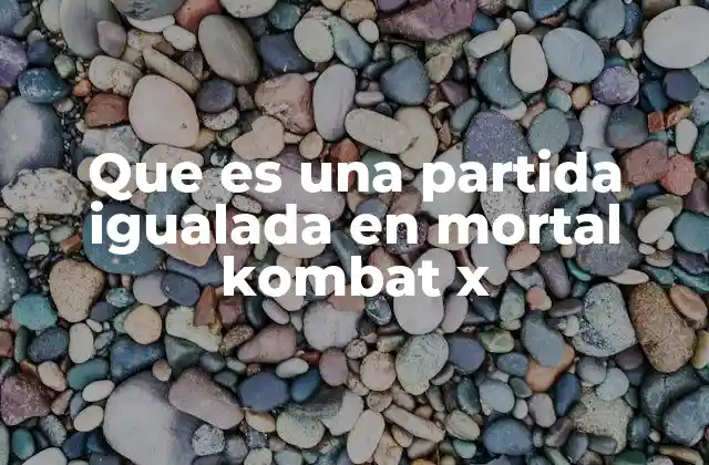 Que es una Partida Igualada en Mortal Kombat X
