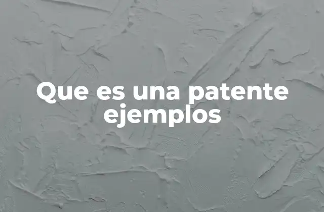 Que es una Patente Ejemplos