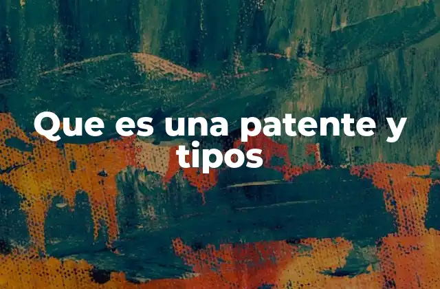 Que es una Patente y Tipos 2 La importancia de proteger los inventos