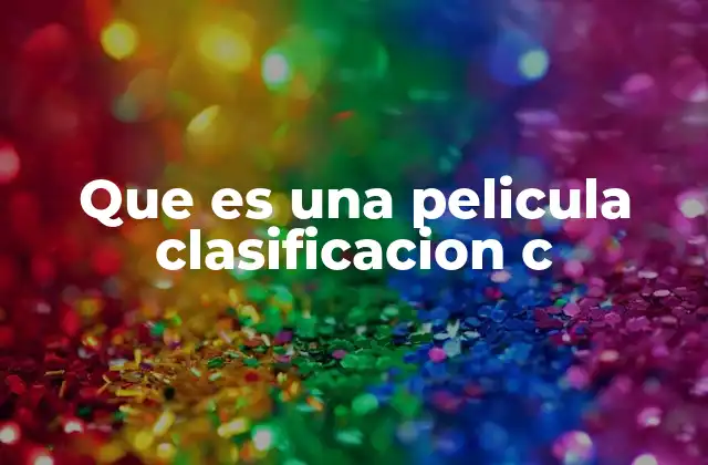 Que es una Pelicula Clasificacion C