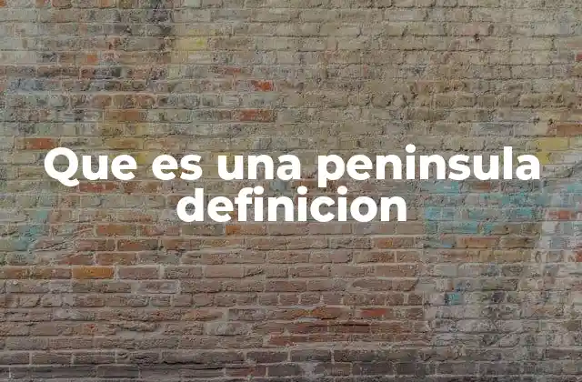 Formas y tipos de penínsulas