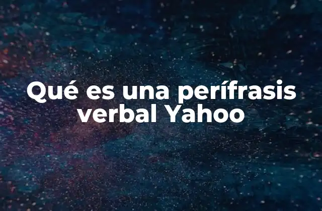 Qué es una Perífrasis Verbal Yahoo