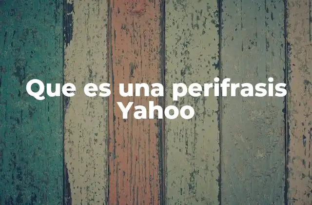 Que es una Perifrasis Yahoo
