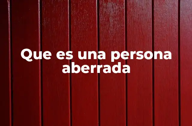 Que es una Persona Aberrada