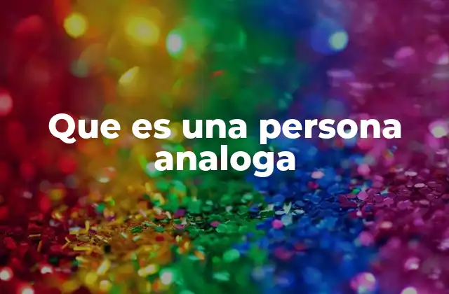 Que es una Persona Analoga