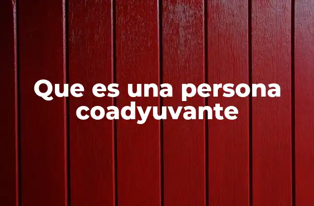 Que es una Persona Coadyuvante