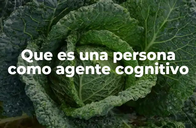 La importancia de los agentes cognitivos en la ciencia moderna
